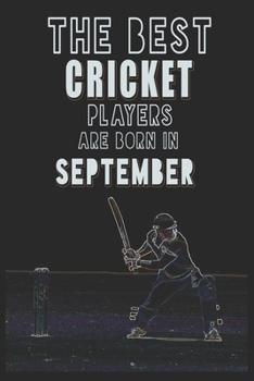 The Best Cricket Players are Born in September journal: 6*9 Lined Diary Notebook, Journal or Planner and Gift with 120 pages