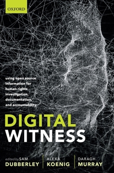 Hardcover Digital Witness: Using Open Source Information for Human Rights Investigation, Documentation, and Accountability Book