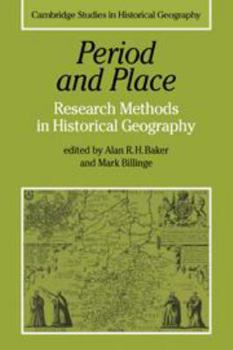 Hardcover Period and Place: Research Methods in Historical Geography (Cambridge Studies in Historical Geography, Series Number 1) Book