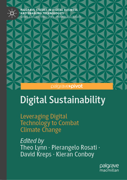 Digital Sustainability: Leveraging Digital Technology to Combat Climate Change (Palgrave Studies in Digital Business & Enabling Technologies)
