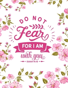 Paperback Do Not Fear For I Am With You: Christian Notebook: 8.5"x11" Composition Notebook with Christian Quote: Inspirational Gifts for Religious Men & Women Book