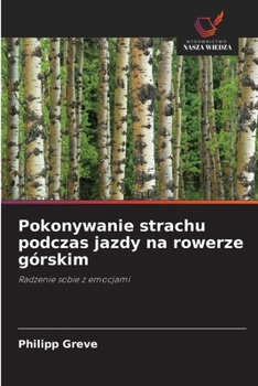 Paperback Pokonywanie strachu podczas jazdy na rowerze górskim [Polish] Book