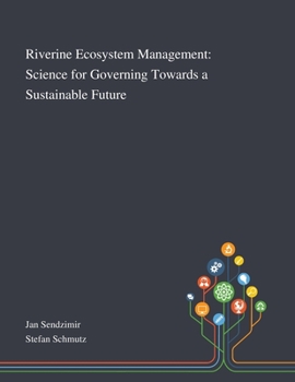 Paperback Riverine Ecosystem Management: Science for Governing Towards a Sustainable Future Book
