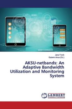 Paperback AKSU-netbands: An Adaptive Bandwidth Utilization and Monitoring System Book