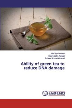 Paperback Ability of green tea to reduce DNA damage Book