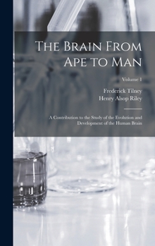 Hardcover The Brain From ape to man; a Contribution to the Study of the Evolution and Development of the Human Brain; Volume 1 Book