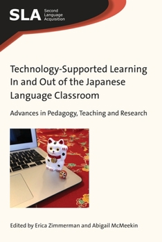 Paperback Technology-Supported Learning in and Out of the Japanese Language Classroom: Advances in Pedagogy, Teaching and Research Book