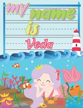 Paperback My Name is Veda: Personalized Primary Tracing Book / Learning How to Write Their Name / Practice Paper Designed for Kids in Preschool a Book