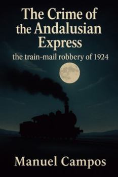 Paperback The Andalusian Express Crime: The 1924 mail car robbery [Spanish] Book