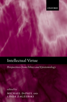 Hardcover Intellectual Virtue: Perspectives from Ethics and Epistemology Book
