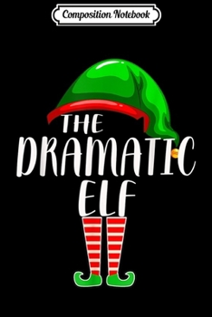 Composition Notebook: The Dramatic Elf Family Matching Group Christmas Gift Funny  Journal/Notebook Blank Lined Ruled 6x9 100 Pages