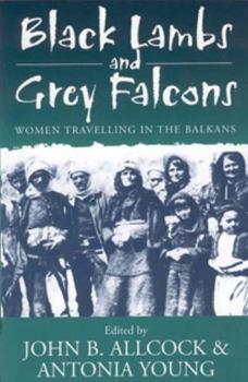 Paperback Black Lambs and Grey Falcons: Women Travelling in the Balkans Book