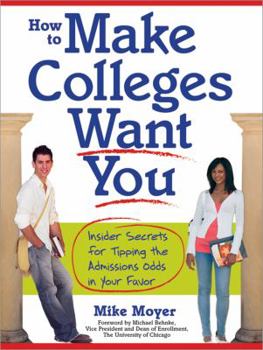 Paperback How to Make Colleges Want You: Insider Secrets for Tipping the Admissions Odds in Your Favor Book