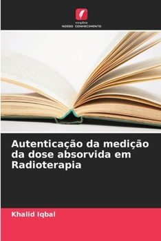 Paperback Autenticação da medição da dose absorvida em Radioterapia [Portuguese] Book