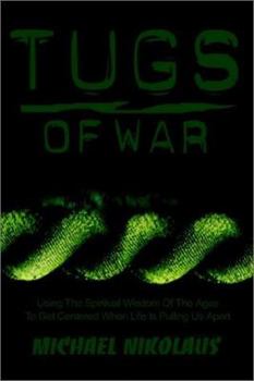 Paperback Tugs of War: Using the Spiritual Wisdom of the Ages to Get Centered When Life Is Pulling Us Apart Book