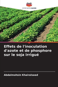 Paperback Effets de l'inoculation d'azote et de phosphore sur le soja irrigué [French] Book