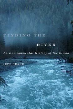 Paperback Finding the River: An Environmental History of the Elwha Book