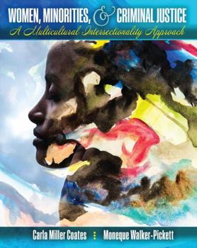 Paperback Women, Minorities and Criminal Justice: A Multicultural Intersectionality Approach Book