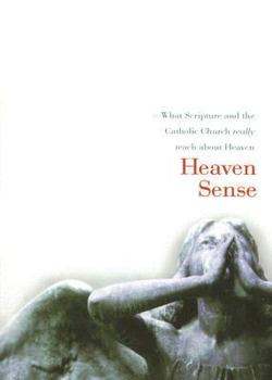 Paperback Heaven Sense: What Scripture and the Catholic Church Really Have to Say about Heaven Book