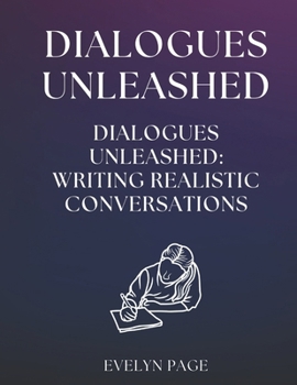 Paperback Dialogues Unleashed: Writing Realistic Conversations Book