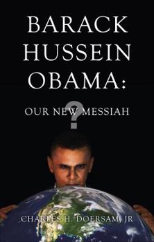 Paperback Barack Hussein Obama: Our New Messiah? Book