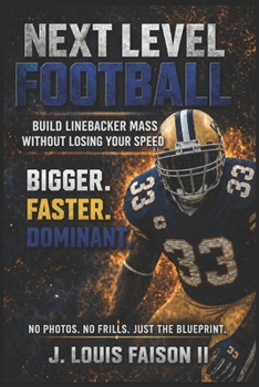 Paperback Next Level Football: Build Linebacker Mass Without Losing Your Speed Book