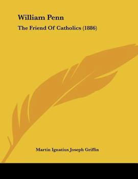 Paperback William Penn: The Friend of Catholics (1886) Book