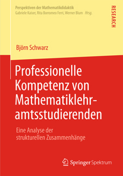 Paperback Professionelle Kompetenz Von Mathematiklehramtsstudierenden: Eine Analyse Der Strukturellen Zusammenhänge [German] Book