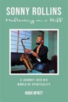 Paperback Sonny Rollins: Meditating on a Riff Book