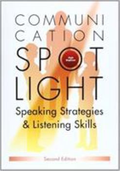 Paperback Communication Spotlight: Speaking Strategies and Listening Skills, High Beginner Book