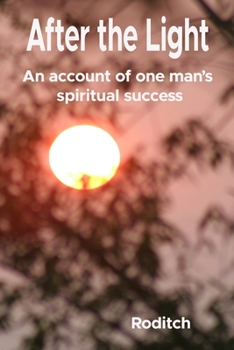 Paperback After the Light: An account of one man's spiritual success Book