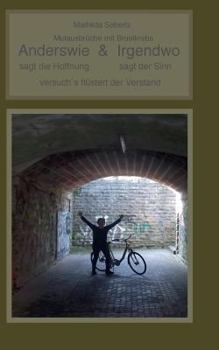Paperback Anderswie & Irgendwo: sagt die Hoffnung sagt der Sinn Versuch's flüstert der Verstand [German] Book