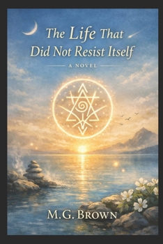The Life That Did Not Resist Itself