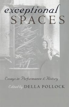 Paperback Exceptional Spaces: Essays in Performance and History Book
