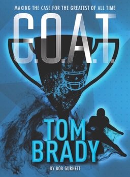 Paperback G.O.A.T. - Tom Brady: Making the Case for Greatest of All Time Volume 4 Book