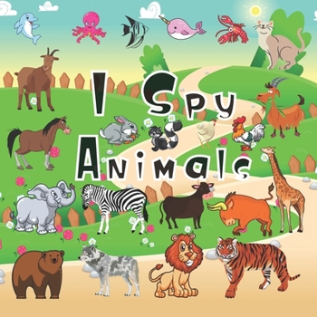 Paperback I Spy Animals: A Fun Guessing Game and Coloring Activity Book for Little Kids - A Great Stocking Stuffer for Kids and Toddlers Book