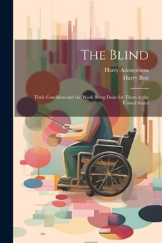Paperback The Blind; Their Condition and the Work Being Done for Them in the United States Book