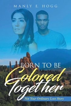 Paperback Born to be Colored Together: Not Your Ordinary Love Story Book