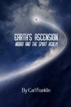 Paperback Earth's Ascension - Nibiru and the Spirit Realm Book