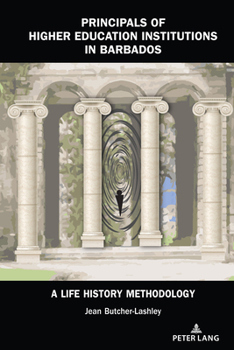 Hardcover Principals of Higher Education Institutions in Barbados: A Life History Methodology Book