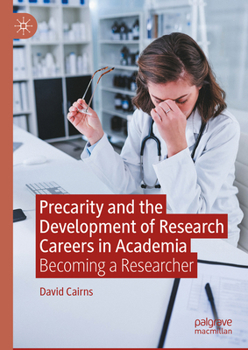 Hardcover Precarity and the Development of Research Careers in Academia: Becoming a Researcher Book