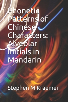 Paperback Phonetic Patterns of Chinese Characters: Alveolar Initials in Mandarin Book