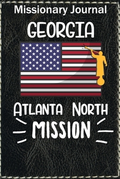 Paperback Missionary Journal Georgia Atlanta North Mission: Mormon missionary journal to remember their LDS mission experiences while serving in the Atlanta Nor Book