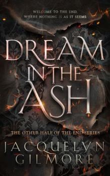 Dream in the Ash: A Dark Dystopian Thriller Where Thoughts Kill and Obsession Takes Root (The Other Half of the End)