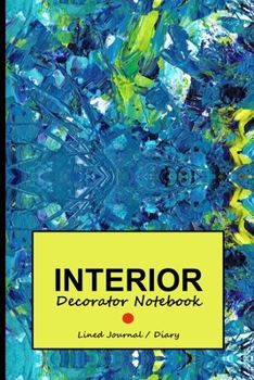 Interior decorator notebook: lined journal to write in - Interior designers notes taking gift diary