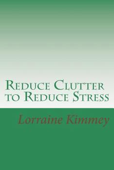 Paperback Reduce Clutter to Reduce Stress: A Busy Woman's Guide to Eliminate Clutter & Get Organized! Book