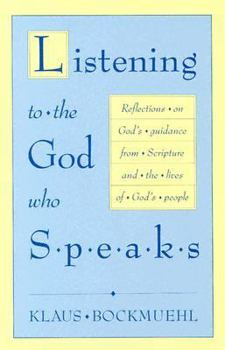 Listening to the God Who Speaks: Reflections on God's Guidance from Scripture and the Lives of God's People
