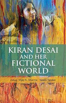 Hardcover Kiran Desai and Her Fictional World Book