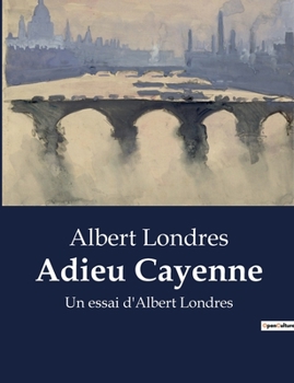 Paperback Adieu Cayenne: Un essai d'Albert Londres [French] Book