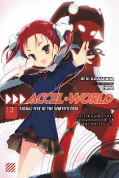 Paperback Accel World, Vol. 13 (Light Novel): Signal Fire at the Water's Edge Book